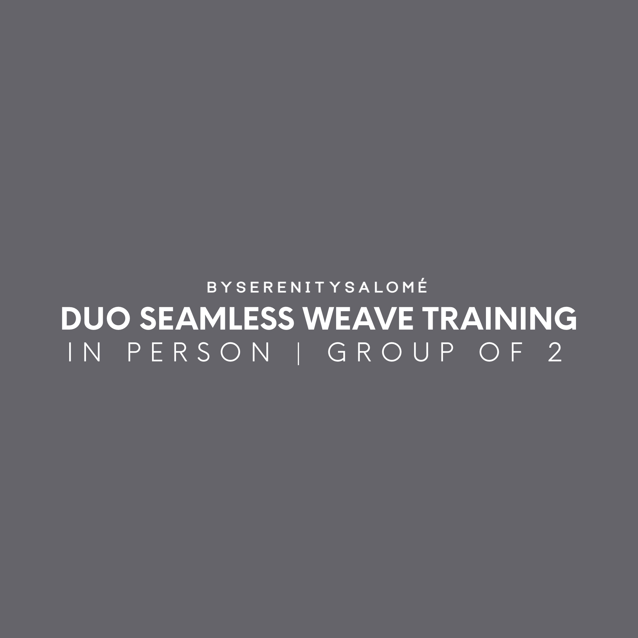 2 PERSON DUO SEAMLESS WEAVE TRAINING